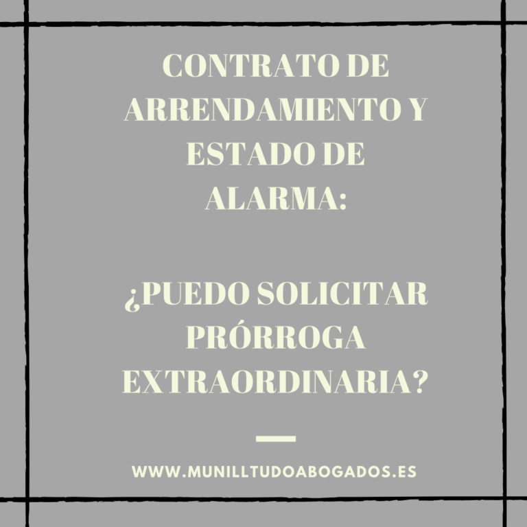 CONTRATOS DE ARRENDAMIENTO FINALIZADOS DURANTE EL ESTADO DE ALARMA ¿PUEDO SOLICITAR PRORROGA EXTRAORDINARIA