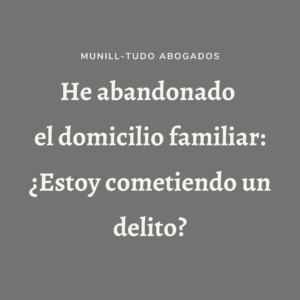 he abandonado el domicilio familiar