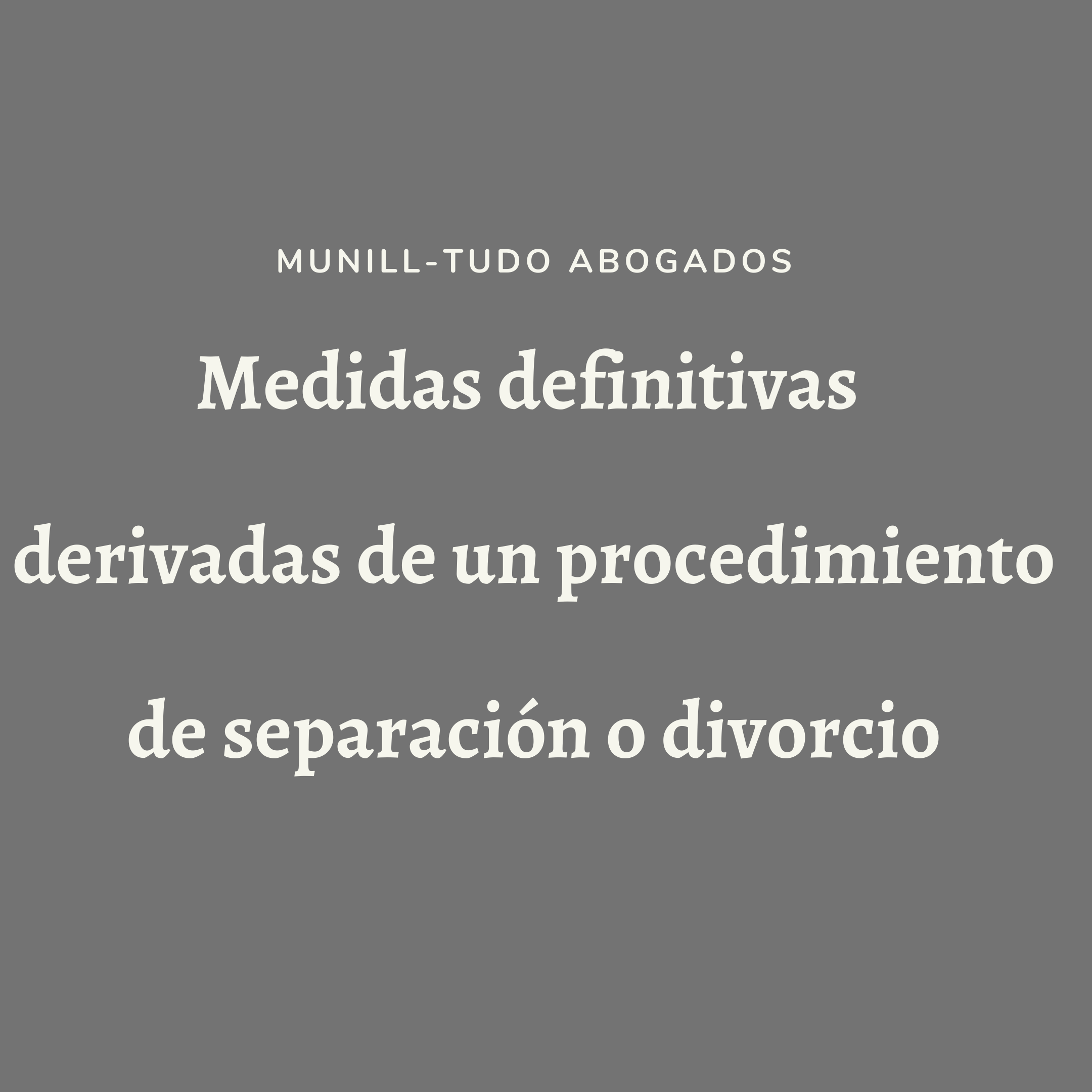Medidas definitivas derivadas de un procedimiento de separación o divorcio