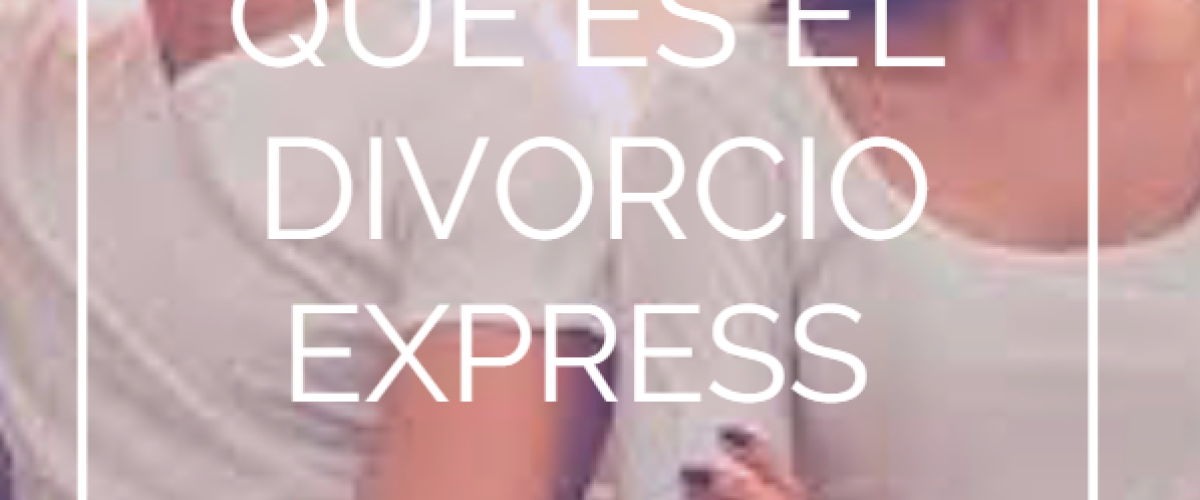 Qué es el divorcio express